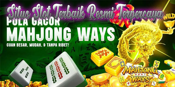 Situs Slot Terbaik Resmi Terpercaya Gampang Menang Maxwin Game Mahjong Ways
